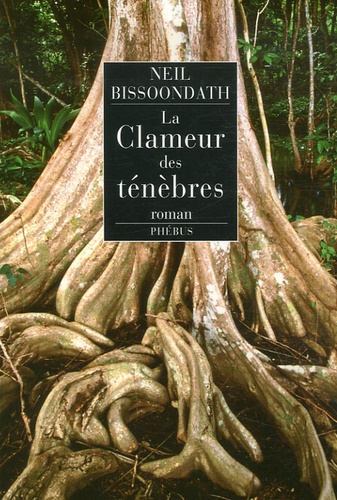 Neil Bissoondath - La clameur des ténèbres.