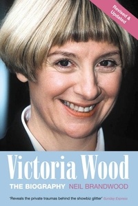 Neil Brandwood - Victoria Wood - The Biography.