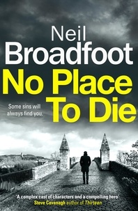 Neil Broadfoot - No Place to Die - A gritty and gripping crime thriller.
