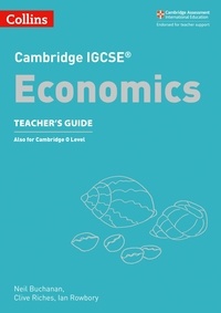 Neil Buchanan et Clive Riches - Cambridge IGCSE™ Economics Teacher’s Guide.