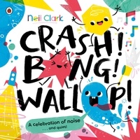 Neil Clark - Crash! Bang! Wallop! - Three noisy friends are making a riot, till they learn to be calm, relax and be quiet.