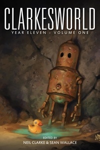  Neil Clarke et  Sean Wallace - Clarkesworld Year Eleven: Volume One - Clarkesworld Anthology, #11.