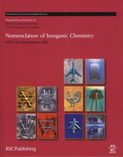 Neil Connelly et Ture Damhus - Nomenclature of Inorganic Chemistry - IUPAC Recommendations 2005.