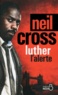 Neil Cross - Luther : l'alerte.