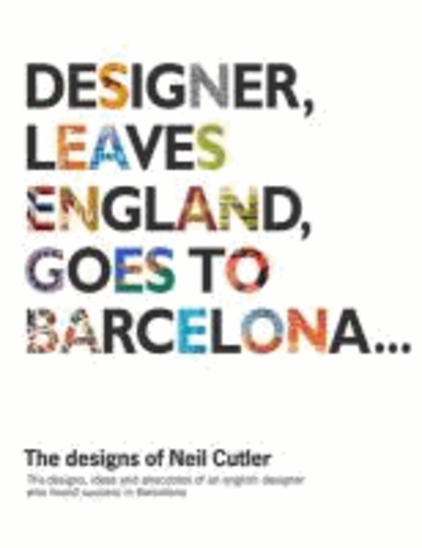 Neil Cutler - Designer, Leaves England, Goes to Barcelona...: The Designs of Neil Cutler.