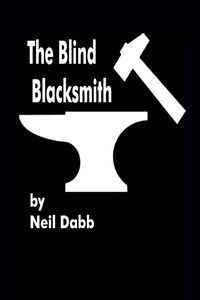  Neil Dabb - The Blind Blacksmith - The Blind Blacksmith, #1.