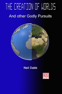  Neil Dabb - The Creation of Worlds and Other Godly Pursuits.