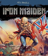 Neil Daniels - Iron Maiden - L'odyssée de la bête.