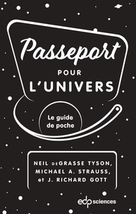 Neil DeGrasse Tyson et Michael A. Strauss - Passeport pour l'univers - Le guide de poche.