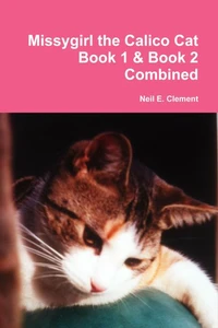 Missygirl the Calico Cat Book 1 &amp; Book 2 Combined