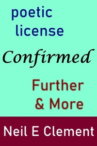 Poetic License Confirmed - Further &amp; More