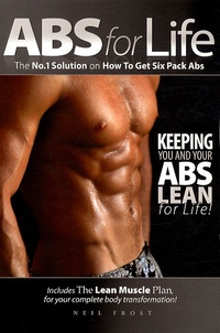 Neil Frost - Abs for Life - The No.1 Solution on How to Get Six Pack Abs.