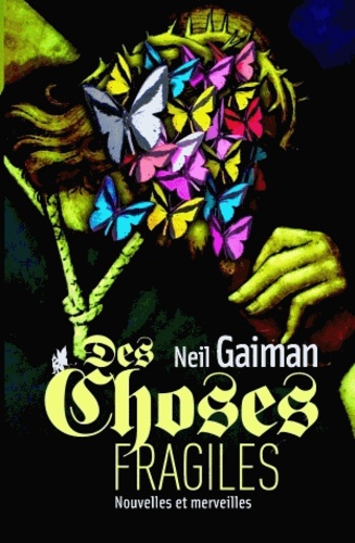 Neil Gaiman - Des choses fragiles - Nouvelles et merveilles.