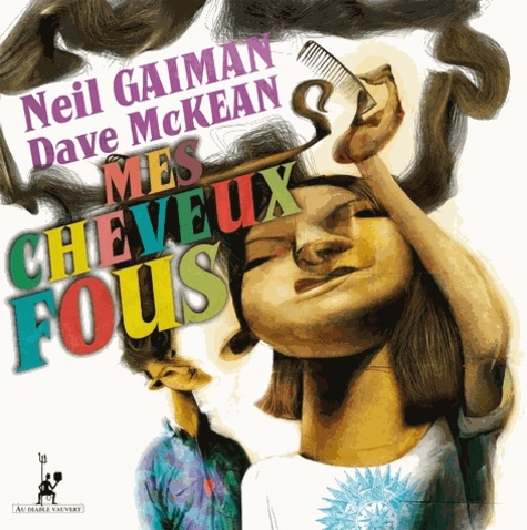 Neil Gaiman et Dave MacKean - Mes cheveux fous.