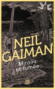 Neil Gaiman - Miroirs et fumée.