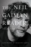 The Neil Gaiman Reader. Selected Fiction