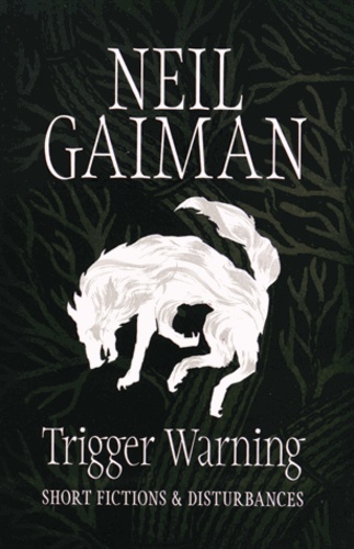 Neil Gaiman - Trigger warning - Short Fictions & Disturbances.