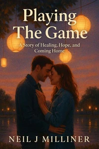 Playing The Game: A Story of Healing, Hope, and Coming Home