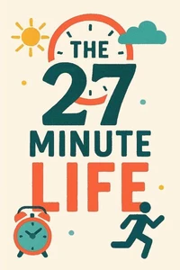 The 27 Minute Life