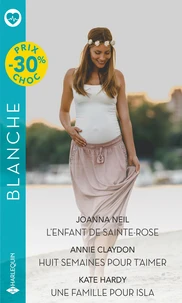 L'enfant de Sainte-Rose ; Huit semaines pour t'aimer ; Une famille pour Isla