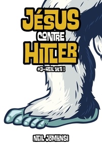 Neil Jomunsi - Jésus contre Hitler, ép.3 : Heil Yéti !.