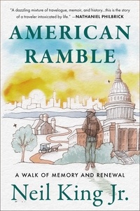 Neil King - American Ramble - A Walk of Memory and Renewal.