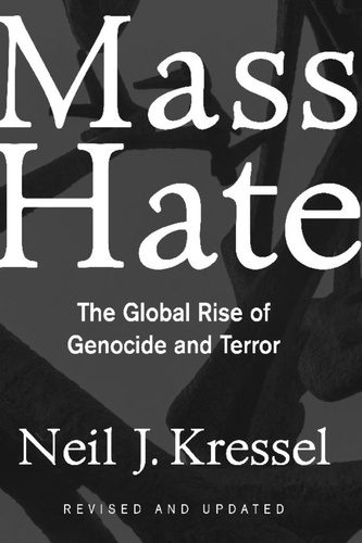 Mass Hate. The Global Rise Of Genocide And Terror