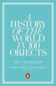 Neil MacGregor - A History of the World in 100 Objects.