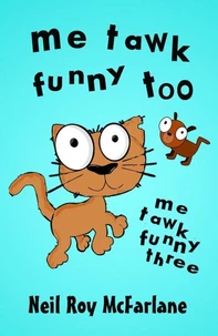 Me Tawk Funny Too