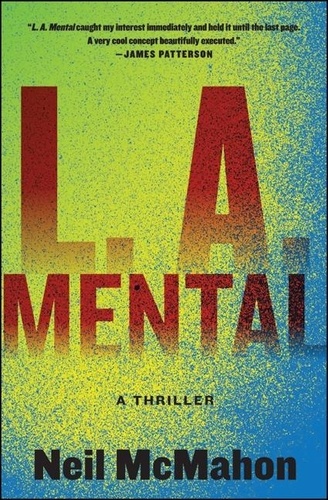 Neil McMahon - L.A. Mental - A Thriller.