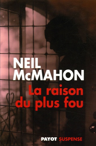 Neil McMahon - La raison du plus fou.