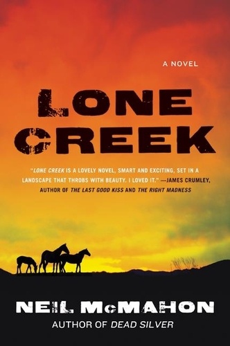 Neil McMahon - Lone Creek - A Novel.