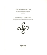 Neil McWilliam et Constance Moréteau - Histoires sociales de l'art - Une anthologie critique (volume 2).