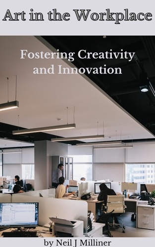  Neil Milliner - Art In The Workplace: Fostering Creativity and Innovation.