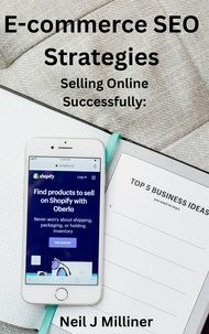  Neil Milliner et  Neil J Milliner - E-commerce SEO Strategies: Selling Online Successfully.