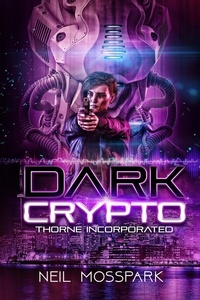 Neil Mosspark - Dark Crypto - Thorne Inc., #1.