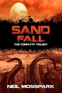 Neil Mosspark - Sand Fall: The Complete Trilogy - Sand Fall.
