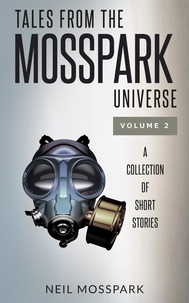  Neil Mosspark - Tales from the Mosspark Universe: Vol. 2 - Tales From the Mosspark Universe, #2.