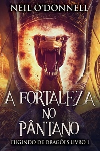  Neil O'Donnell - A Fortaleza no Pântano - Fugindo de Dragões, #1.