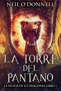  Neil O'Donnell - La Torre del Pantano - La Huida de lo Dragones, #1.