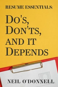 Resume Essentials: Do's, Don'ts, and It Depends