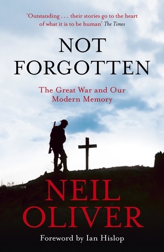 Not Forgotten. The Great War and Our Modern Memory