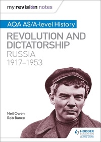 Neil Owen et Robin Bunce - My Revision Notes: AQA AS/A-level History: Revolution and dictatorship: Russia, 1917–1953.