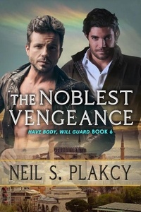  Neil Plakcy - The Noblest Vengeance - Have Body, Will Guard, #6.