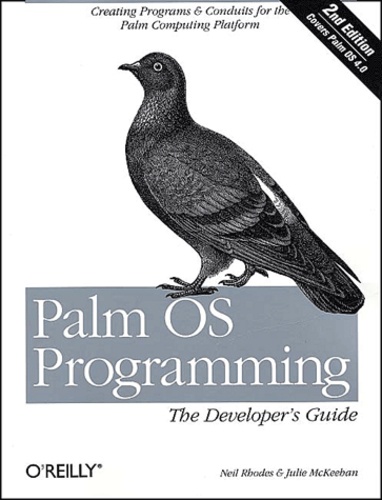 Neil Rhodes et Julie McKeehan - Palm Os Programming. The Developer'S Guide, 2nd Edition.