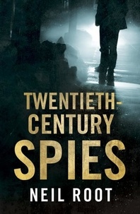 Neil Root - Twentieth-Century Spies.