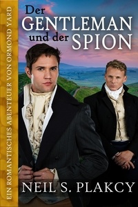  Neil S. Plakcy - Der Gentleman und der Spion: Ein romantisches Abenteuer von Ormond Yard - Ormond Yard German, #1.