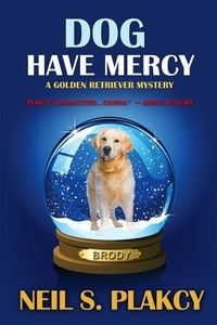  Neil S. Plakcy - Dog Have Mercy - Golden Retriever Mysteries, #6.
