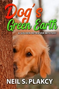  Neil S. Plakcy - Dog's Green Earth - Golden Retriever Mysteries, #10.