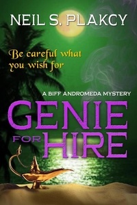  Neil S. Plakcy - Genie for Hire: A Biff Andromeda Mystery.